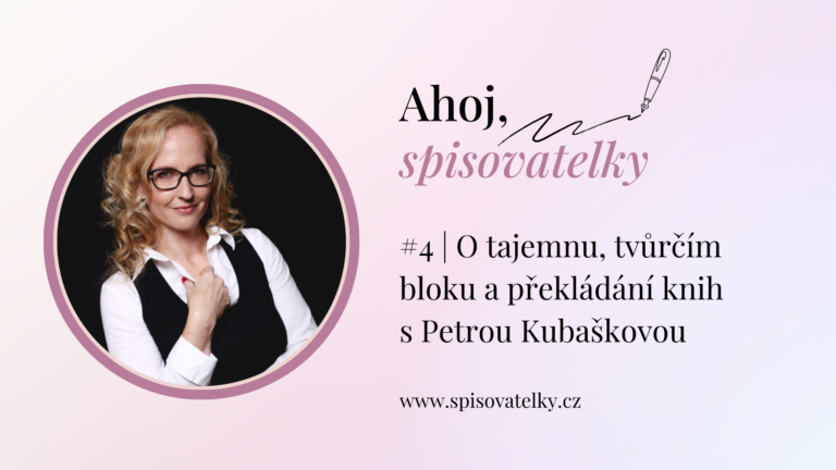 4. epizoda podcastu Ahoj, spisovatelky s autorkou, překladatelkou a příležitostnou redaktorkou Petrou Kubaškovou.