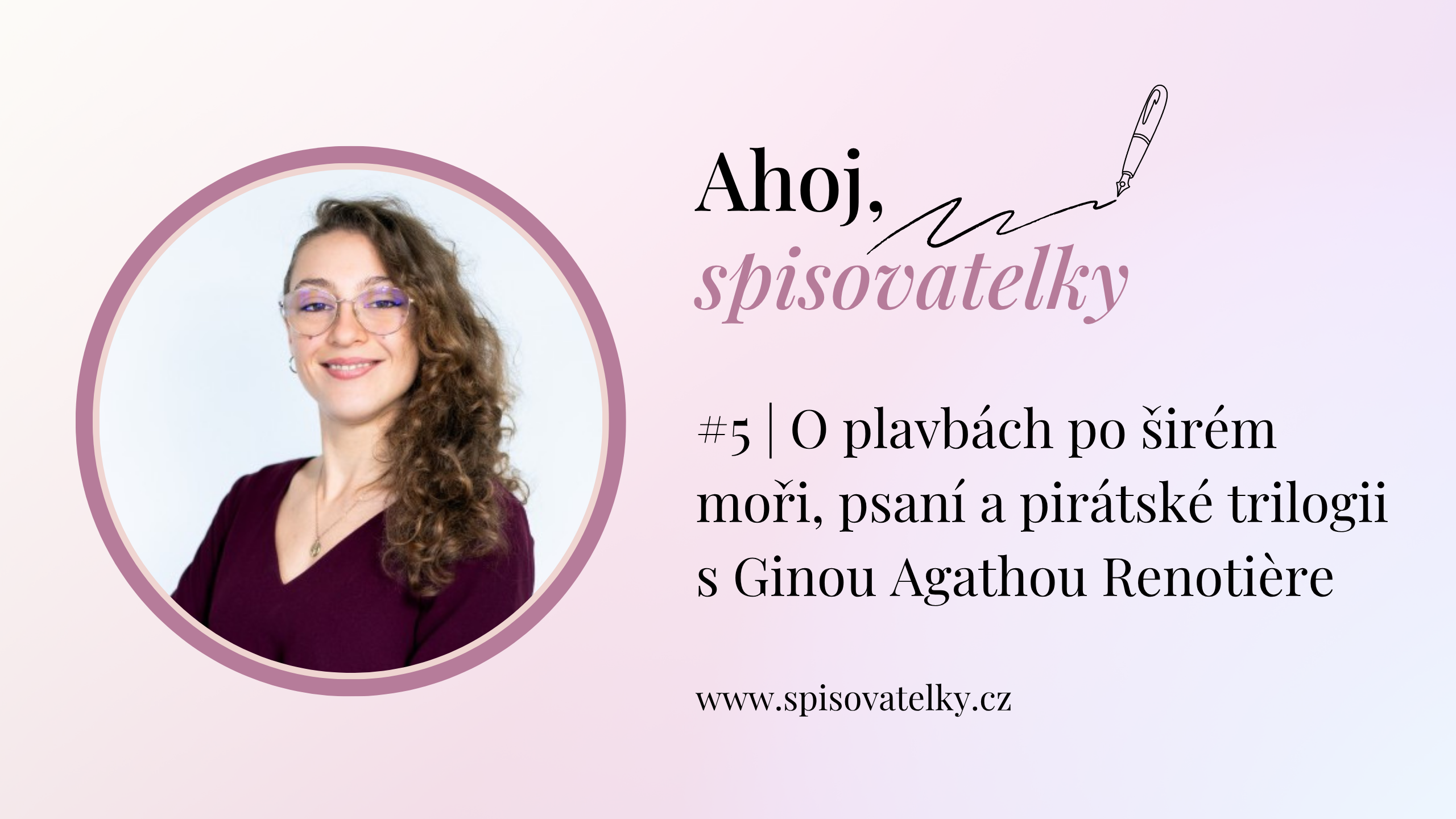 Pátá epizoda podcastu Ahoj, spisovatelky s Ginou Agathou Renotiere.